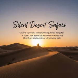 Read more about the article Silent Desert Safari: 17 Powerful Secrets to Unlocking Dubai’s Ultimate Tranquility