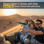Dubai Desert Safari with Kids 11 Vital Tips for a Stress Free Family Day